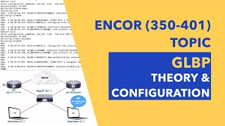 ENCOR (350401) Topic: Understanding and Configuring GLBP (Gateway Load Balancing Protocol)