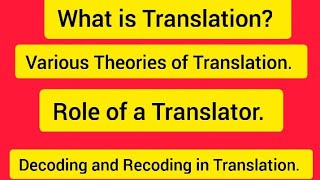 What is Translation? It's History Theories of Translation | Translator's Role. Decoding & Recoding