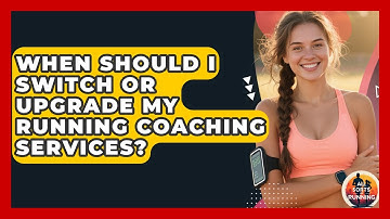 When Should I Switch or Upgrade My Running Coaching Services? - All Sorts Of Running