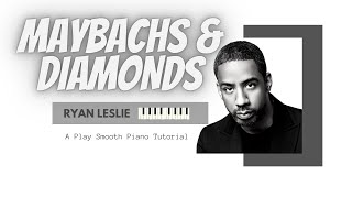 Ryan Leslie | Maybachs & Diamonds | Piano Tutorial