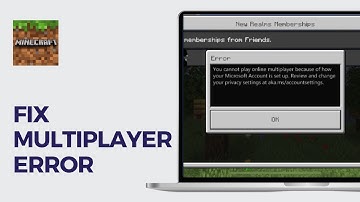 Fix Minecraft Error You Cannot Play Online Multiplayer Because Of How Your Microsoft Account Is Set