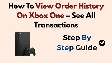 How To View Order History On Xbox One – See All Transactions