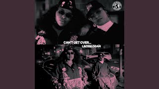 Can't Get Over (feat. Logan Nicole & Lacegodd)