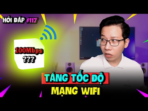 Hỏi Đáp Gaming 117: Cách Tăng Tốc Độ Wifi | Đánh Giá Game Đề Tài Chiến Tranh Việt Nam