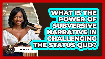 What Is The Power Of Subversive Narrative In Challenging The Status Quo? - Literary Icons