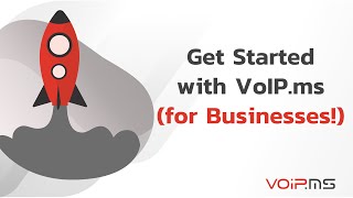 Get Started with VoIP.ms for Businesses