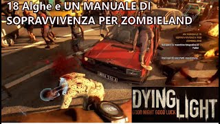 Dying Light - 18 Alghe e UN MANUALE DI SOPRAVVIVENZA PER ZOMBIELAND screenshot 1