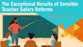 The Exceptional Results of Sensible Teacher Salary Reform | Intellections
