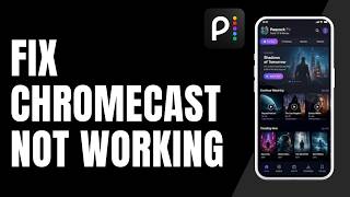 How to Fix Peacock Not Working on Chromecast