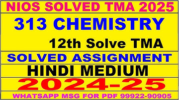 nios chemistry 313 solved assignment 2024-25 | nios 313 tma solved 2024-25 class 12 chemistry