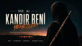 MR. AI – Kandır Beni (YEMEZLER!) | Anatolian Trance 2026