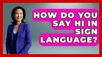 How Do You Say Hi In Sign Language? - The Language Library