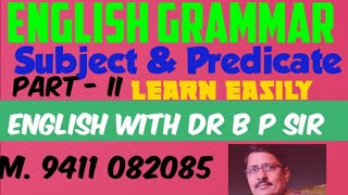 Subject and Predicate ( Part - II) , English Grammar
