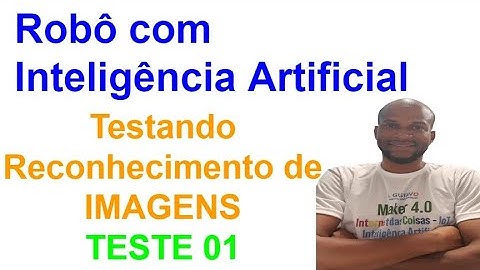 Teste e Demonstração 01-Reconhecimento de Imagens com Raspberry Pi  Testando Projetos IoT, IA e Rob