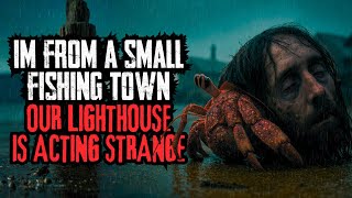 Im From A Small Fishing Town. Our Lighthouse Is Acting Strange