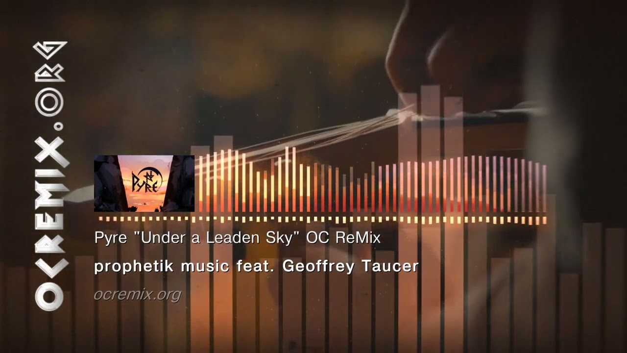 Pyre OC ReMix - prophetik music feat. Geoffrey Taucer: 