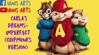 Carla's Dreams - Imperfect (Chipmunks Version)