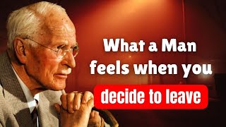 When a woman leaves, a man feels it (AND HE IS NEVER THE SAME AGAIN) – Carl Jung