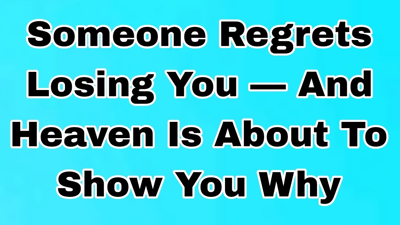 👉Someone Regrets Losing You — And Heaven Is About To Show You Why