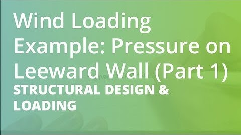 Wind Loading Example: Pressure on Leeward Wall (Part 1) | Structural Design & Loading