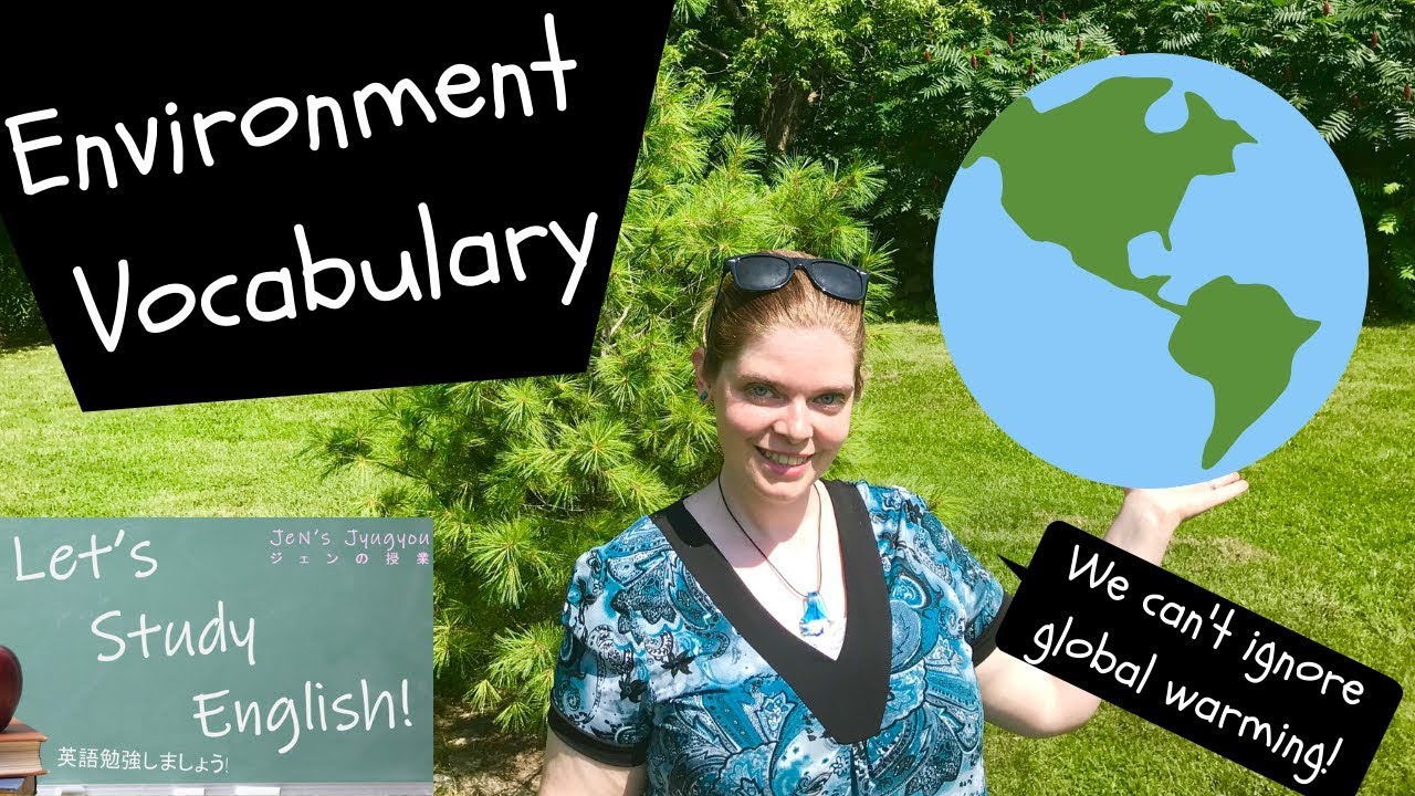 environment อ่าน ว่า  2022 Update  Let’s talk about the Environment! Environment Vocabulary Essential for IELTS, TOEFL, CELPIP, EIKEN!