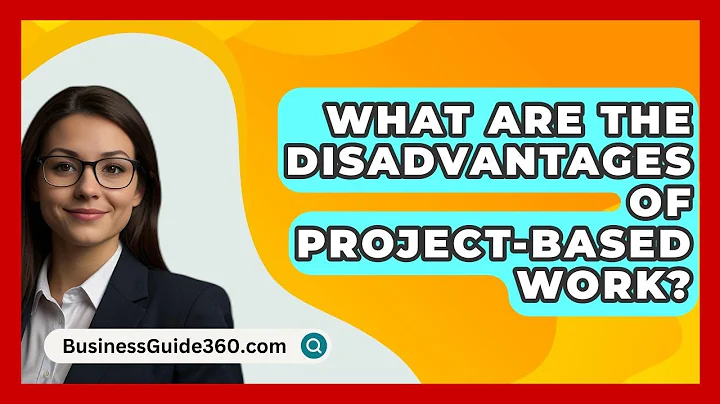 What Are The Disadvantages Of Project-based Work? - BusinessGuide360.com