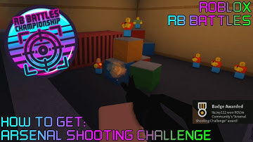 ROBLOX: ARSENAL || HOW TO GET RB BATTLES BADGE: ARSENAL SHOOTING CHALLENGE