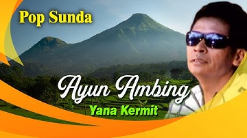 Yana Kermit - Ayun Ambing - Lagu Lagu  Pop Sunda Yana Kermit