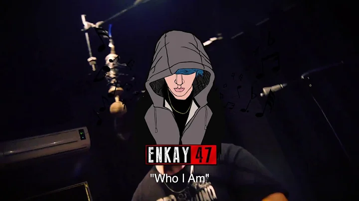Enkay47- Who I Am