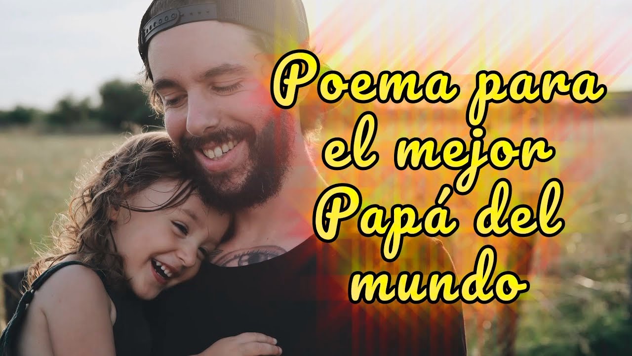 Poema para el Dia del Padre cortos y bonitos ? Feliz Día Papá 2019 -  YouTube