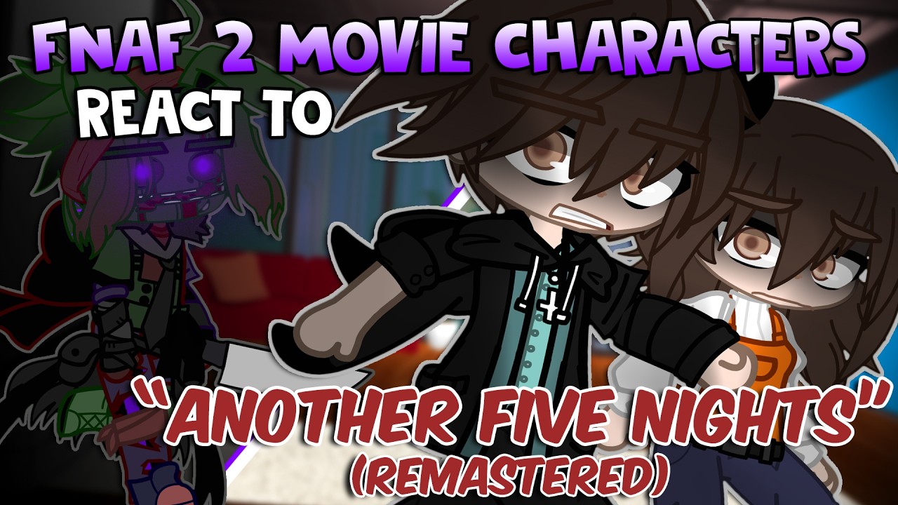 FNAF 2 Movie Characters React To ANOTHER FIVE NIGHTS (Remastered ...