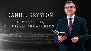 Daniel Krystoń - Co wiąże się z naszym zbawieniem