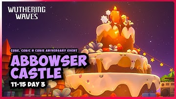 Abbowser Castle 11-15 [Cube, Cubic n Cubie Anniversary Event DAY3] 2.3 Wuthering Waves