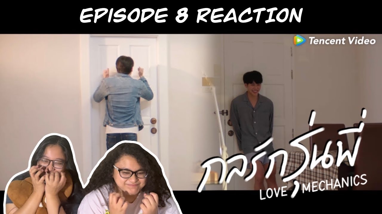 Love Mechanics กลรักรุ่นพี่ EP8 WeTV Originals Reaction | they're almost back together!!!!!