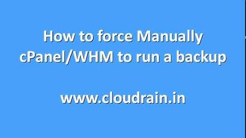 How to force Manually cPanelWHM to run a backup