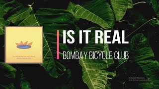 Bombay Bicycle Club - Is it real (Lyrics)