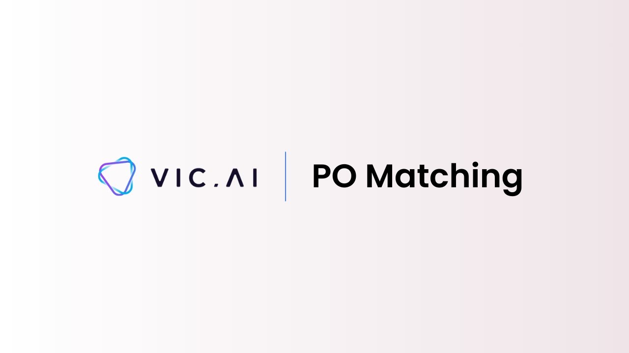 Vic.ai PO Matching | Automated Invoice-to-PO Matching Powered by AI