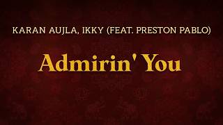 Karan Aujla Ikky  Admirin You feat Preston Pablo  S