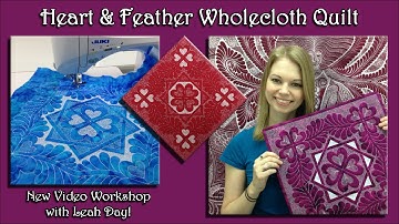 Heart and Feather Wholecloth Quilt - Beginner Quilting Workshop with Leah Day