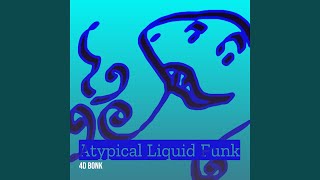 Atypical Liquid Funk