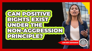 Can Positive Rights Exist Under The Non-Aggression Principle?