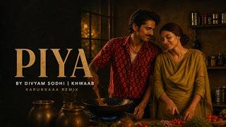 Piya by Divyam Sodhi | Khwaab (Karunkaaa Remix)