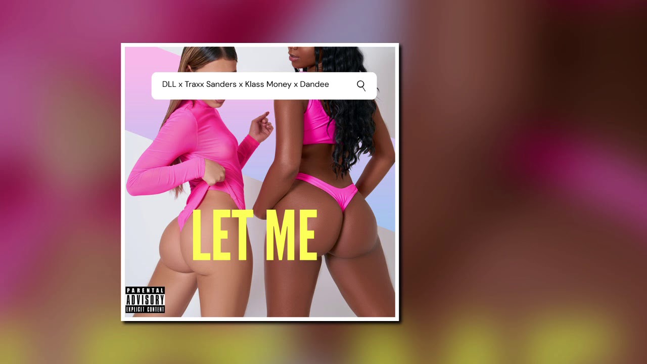 DLL Feat. Traxx Sanders x Klass Money x Dandee - "Let Me" (Official Audio)