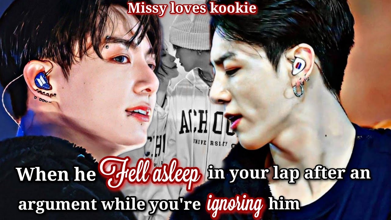 when he fell asleep in your lap after an argument while you're ignoring him #jkff #jungkookff #btsff