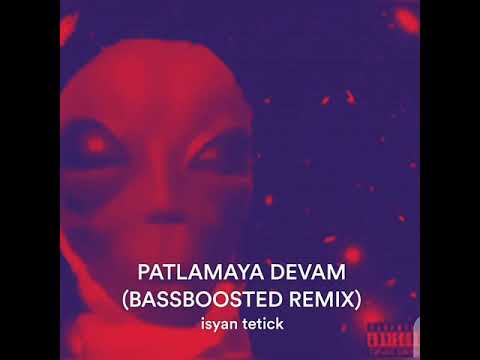 PATLAMAYA DEVAM SONG 