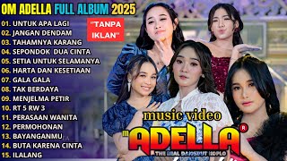 ADELLA FULL ALBUM TERBARU 2025 | UNTUK APA LAGI - JANGAN DENDAM - TAJAMNYA KARANG - SEPONDOK 2 CINTA