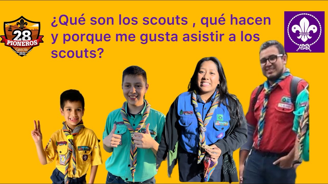 ¿Qué son los scouts que hacen y porque me gusta asistir a los scouts ¿Qué son los scouts que hacen y porque me gusta asistir a los scouts