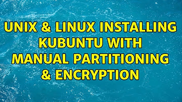 Unix & Linux: Installing Kubuntu with Manual Partitioning & Encryption