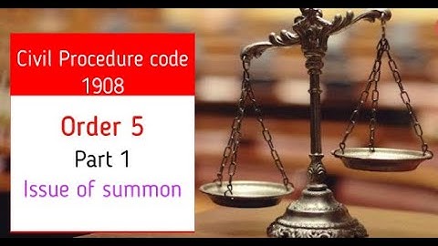 C.P.C. | order 5 | Issue of summon | Part 1