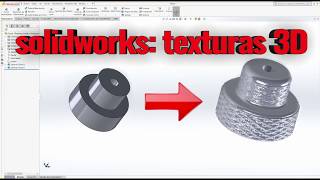 Aplicando texturas 3d en SOLIDWORKS